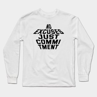 No Excuses Just Commitment Long Sleeve T-Shirt